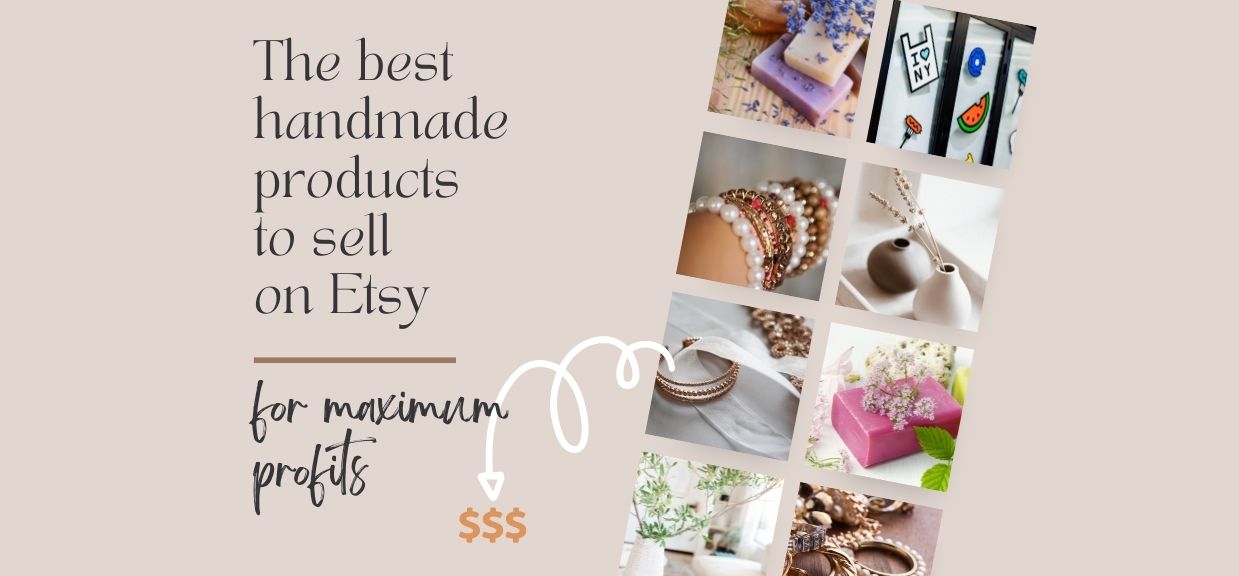 The Best Handmade Products to Sell on  for Maximum Profits