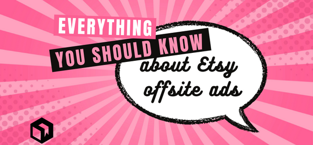 Everything You Should Know About Etsy Offsite Ads