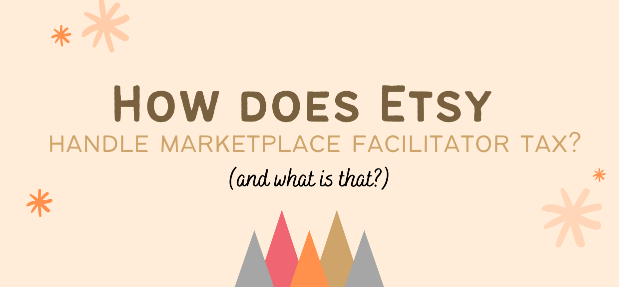 How does Etsy handle Marketplace Facilitator Tax? (updated for 2025)