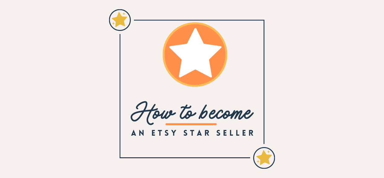 How to become an Etsy Star Seller - Tips &amp; Tricks (updated for 2025)