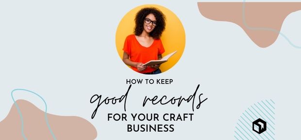 How to keep good records for your Craft Business