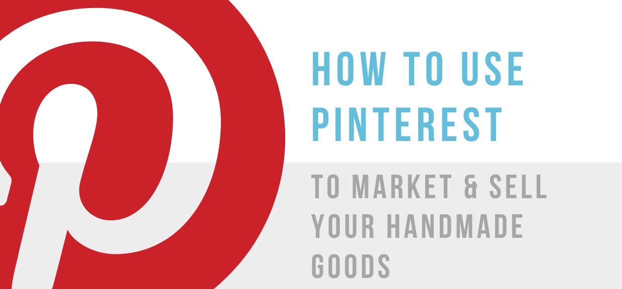 Etsy Sellers - How to Use Pinterest to Market and Sell your Craft Products