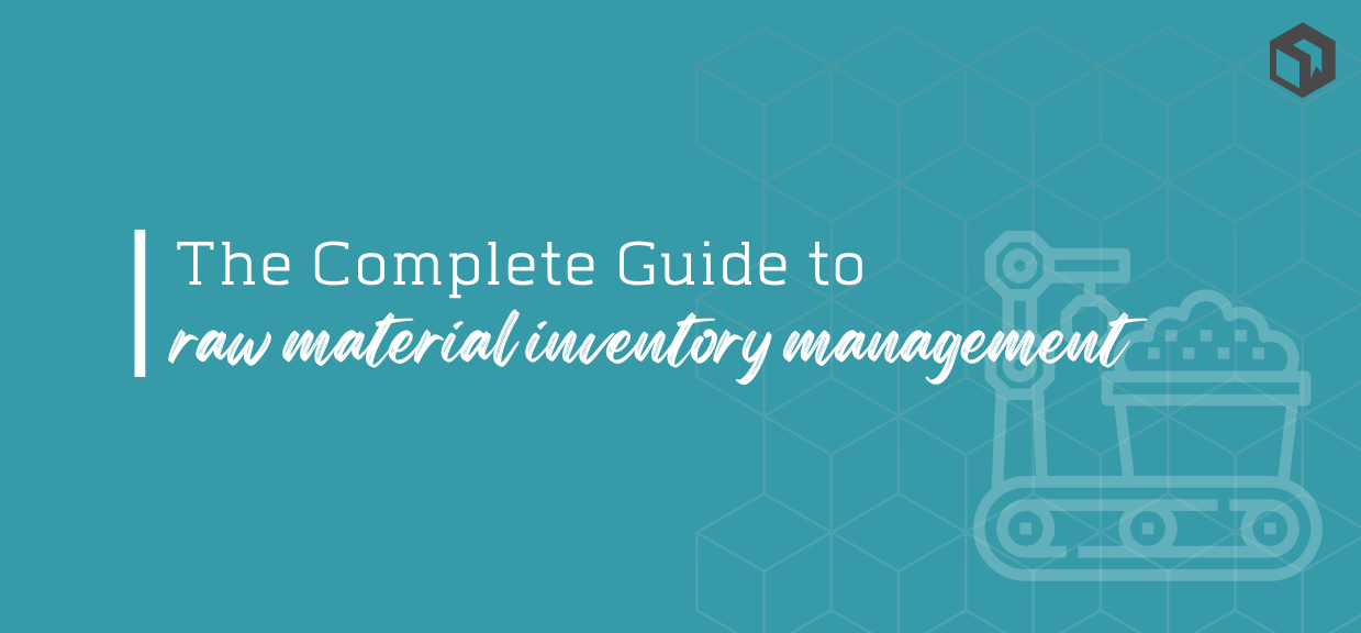 Complete Guide to Raw Material Inventory Management