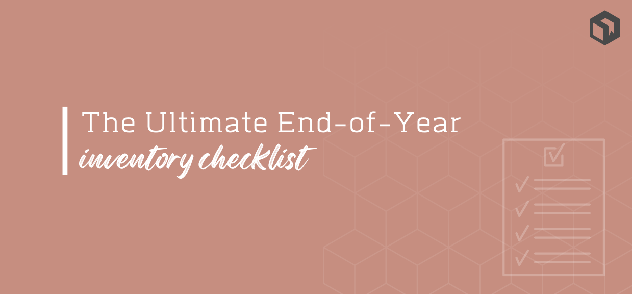 The Ultimate End-of-Year Inventory and Operations Checklist [updated for 2026]