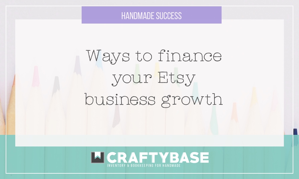 Get Creative with These Ways to Finance Your Etsy Business Growth